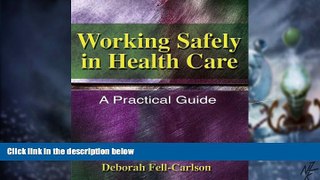 READ FREE FULL  Working Safely in Health Care: A Practical Guide (Safety and Regulatory for