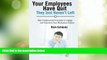 Big Deals  Your Employees Have Quit - They Just Haven t Left: Nine Fundamental Principles to