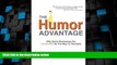 Big Deals  The Humor Advantage: Why Some Businesses Are Laughing All The Way To The Bank  Free