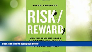 Must Have PDF  Risk/Reward: Why Intelligent Leaps and Daring Choices Are the Best Career Moves You