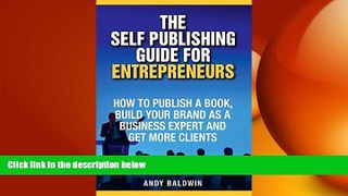 READ book  The Self Publishing Guide for Entrepreneurs: How to Self Publish a Book, Build Your