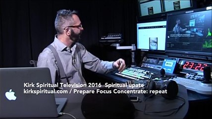 Kirk Spiritual Television: Spiritual update 2016 August :