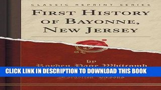 Collection Book First History of Bayonne, New Jersey (Classic Reprint)