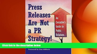 READ book  Press Releases Are Not a PR Strategy: An Executive s Guide to Public Relations READ