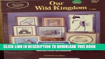 [PDF] Cross Stitch Our Wild Kingdom: Counted Corss Stitch Cross My Heart, Inc. Book Csb-42 Popular