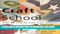 [PDF] Craft School: Over 80 Step-by-Step Craft Projects: Cross Stitch * Decoupage * Dough Crafts *