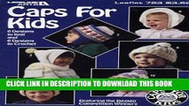 [PDF] Caps for Kids: 6 Designs to Knit and 6 Designs to Crochet (Leisure Arts, Leaflet 723)