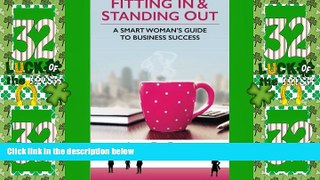 Big Deals  Fitting In   Standing Out: A Smart Woman s Guide to Business Success  Free Full Read