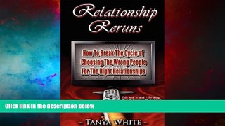 Must Have  Relationship Reruns: How to Break the Cycle of Choosing the Wrong People for the Right