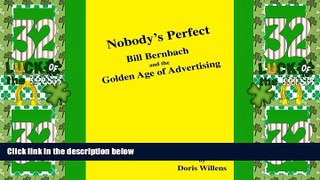 Big Deals  Nobody s Perfect: Bill Bernbach and the Golden Age of Advertising  Free Full Read Most