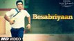 BESABRIYAAN Video Song - M. S. DHONI - THE UNTOLD STORY  Sushant Singh Rajput  Latest Hindi Song