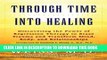 [PDF] Through Time Into Healing: Discovering the Power of Regression Therapy to Erase Trauma and