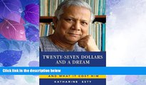 Big Deals  Twenty-Seven Dollars and a Dream: How Muhammad Yunus Changed the World and What It Cost