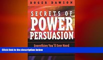 Free [PDF] Downlaod  Secrets of Power Persuasion: Everything You ll Ever Need to Get Anything You