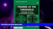 Must Have  Finance at the Threshold: Rethinking the Real and Financial Economies (Transformation