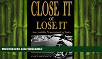 READ book  Close It or Lose It: Successfully Negotiating Car Sales  FREE BOOOK ONLINE