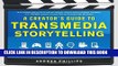 New Book A Creator s Guide to Transmedia Storytelling: How to Captivate and Engage Audiences