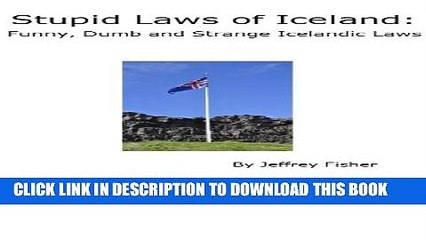 [PDF] Stupid Laws of Iceland: Funny, Dumb and Strange Icelandic Laws Full Colection