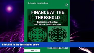 READ FREE FULL  Finance at the Threshold: Rethinking the Real and Financial Economies