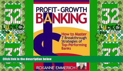 Big Deals  Profit-Growth Banking: How to Master 7 Breakthrough Strategies of Top-Performing Banks