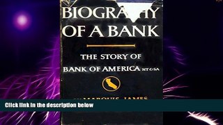 Must Have  Biography of a Bank: The Story of Bank of America N.T.   S.A.  READ Ebook Online Free