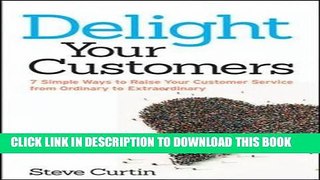 Collection Book Delight Your Customers: 7 Simple Ways to Raise Your Customer Service from Ordinary