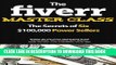 New Book The Fiverr Master Class: The Fiverr Secrets Of Six Power Sellers That Enable You To Work