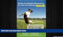EBOOK ONLINE  Wildly Profitable Marketing for the Pet Industry: Attract more customers and