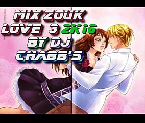 mix zouk love 3 2k16 by dj chabb's