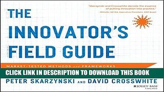 Collection Book The Innovator s Field Guide: Market Tested Methods and Frameworks to Help You Meet