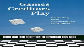 New Book Games Creditors Play: Collecting from Overextended Consumers