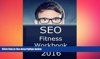 EBOOK ONLINE  SEO Fitness Workbook, 2016 Edition: The Seven Steps to Search Engine Optimization