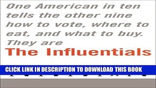 New Book The Influentials: One American in Ten Tells the Other Nine How to Vote, Where to Eat, and