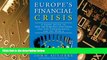 READ FREE FULL  Europe s Financial Crisis: A Short Guide to How the Euro Fell Into Crisis and the