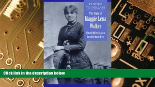 READ FREE FULL  Pennies to Dollars: The Story of Maggie Lena Walker  READ Ebook Full Ebook Free