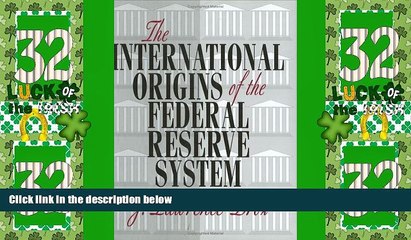 Big Deals  The International Origins of the Federal Reserve System  Best Seller Books Best Seller