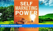 READ FREE FULL  Self Marketing Power: Branding Yourself As a Business of One  READ Ebook Full