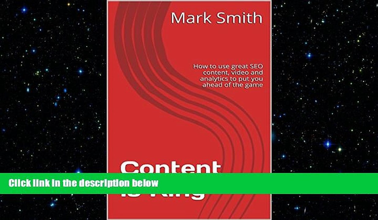 EBOOK ONLINE  Content is King: How to use great SEO content, video and analytics to put you ahead