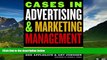 READ FREE FULL  Cases in Advertising and Marketing Management: Real Situations for Tomorrow s