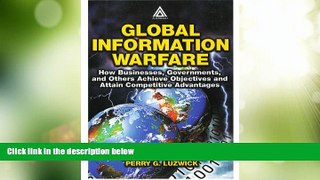 Big Deals  Global Information Warfare: How Businesses, Governments, and Others Achieve Objectives