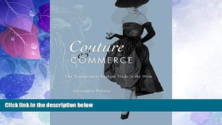 Big Deals  Couture and Commerce: The Transatlantic Fashion Trade in the 1950s  Free Full Read Best