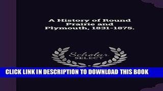 Collection Book A History of Round Prairie and Plymouth, 1831-1875.