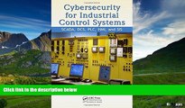 READ FREE FULL  Cybersecurity for Industrial Control Systems: SCADA, DCS, PLC, HMI, and SIS