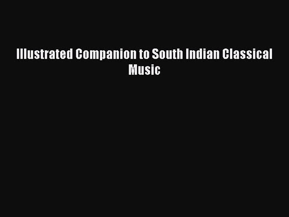 [PDF] Illustrated Companion to South Indian Classical Music Full Online