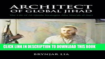 Download Video: [PDF] Architect of Global Jihad: The Life of Al-Qaeda Strategist Abu Mus ab Al-Suri Full Colection