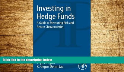Must Have  Investing in Hedge Funds: A Guide to Measuring Risk and Return Characteristics