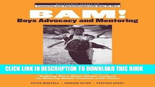 [PDF] BAM! Boys Advocacy and Mentoring: A Leader s Guide to Facilitating Strengths-Based Groups