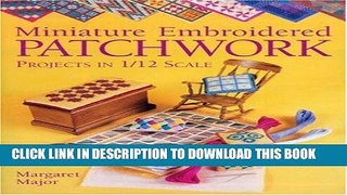[PDF] Miniature Embroidered Patchwork Projects in 1/12 Scale Full Online