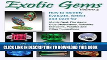 Collection Book Exotic Gems Volume 3: How to Identify, Evaluate, Select and Care for Matrix Opal,
