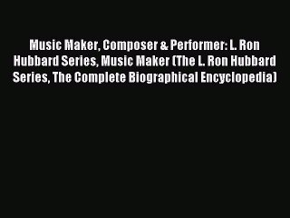 [PDF] Music Maker Composer & Performer: L. Ron Hubbard Series Music Maker (The L. Ron Hubbard
